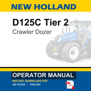 May include: A New Holland D125C Tier 2 Crawler Dozer operator manual in PDF format. The document cover features a blue tractor, the text NEW HOLLAND, D125C Tier 2, Crawler Dozer, OPERATOR MANUAL, INSTANT DOWNLOAD PDF, 266 PAGES, and ENGLISH.