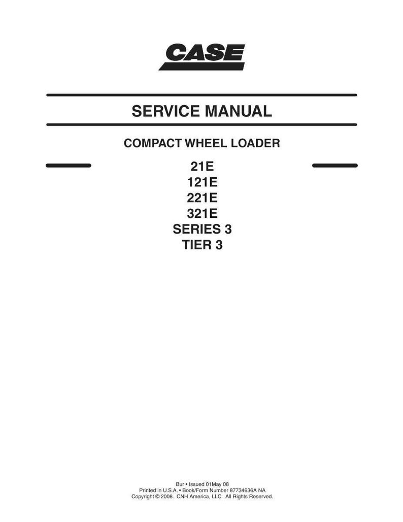 Puede incluir: Un manual de servicio blanco para una cargadora de ruedas compacta. La portada presenta el logotipo de CASE, las palabras "SERVICE MANUAL" y los n&uacute;meros de modelo 21E, 121E, 221E y 321E. El manual es Serie 3, Nivel 3.