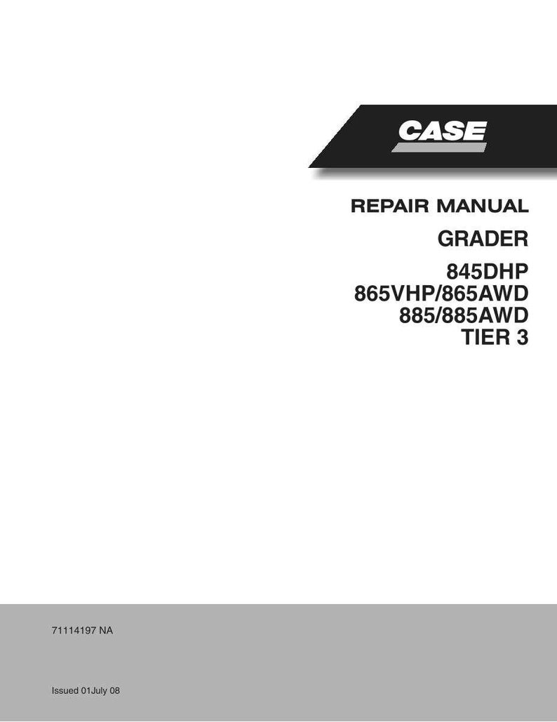 May include: A white repair manual with the CASE logo in black. The manual's title is "REPAIR MANUAL GRADER" with model numbers 845DHP, 865VHP/865AWD, and 885/885AWD. The text "TIER 3" is also visible. The bottom of the manual has the text "71114197 NA" and "Issued 01 July 08".