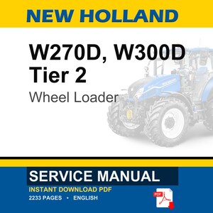 May include: A blue and white New Holland wheel loader, model W270D and W300D, Tier 2, is shown. The image includes the text "SERVICE MANUAL" at the bottom, indicating a downloadable PDF with 2233 pages in English.