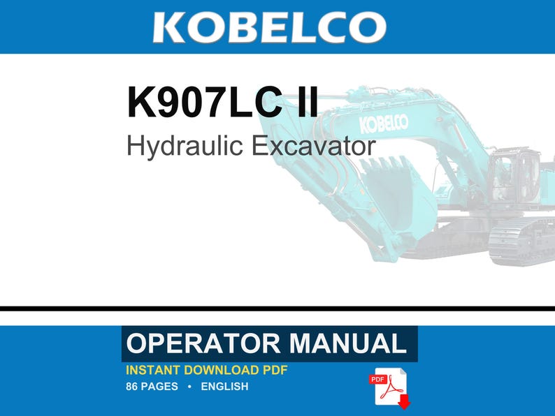 Peut inclure: Un manuel d'utilisation pour une pelle hydraulique Kobelco K907LC II. La couverture du document pr&eacute;sente la marque, le num&eacute;ro de mod&egrave;le et une pelle de couleur sarcelle. Il indique 86 pages, langue anglaise, format PDF t&eacute;l&eacute;chargeable.