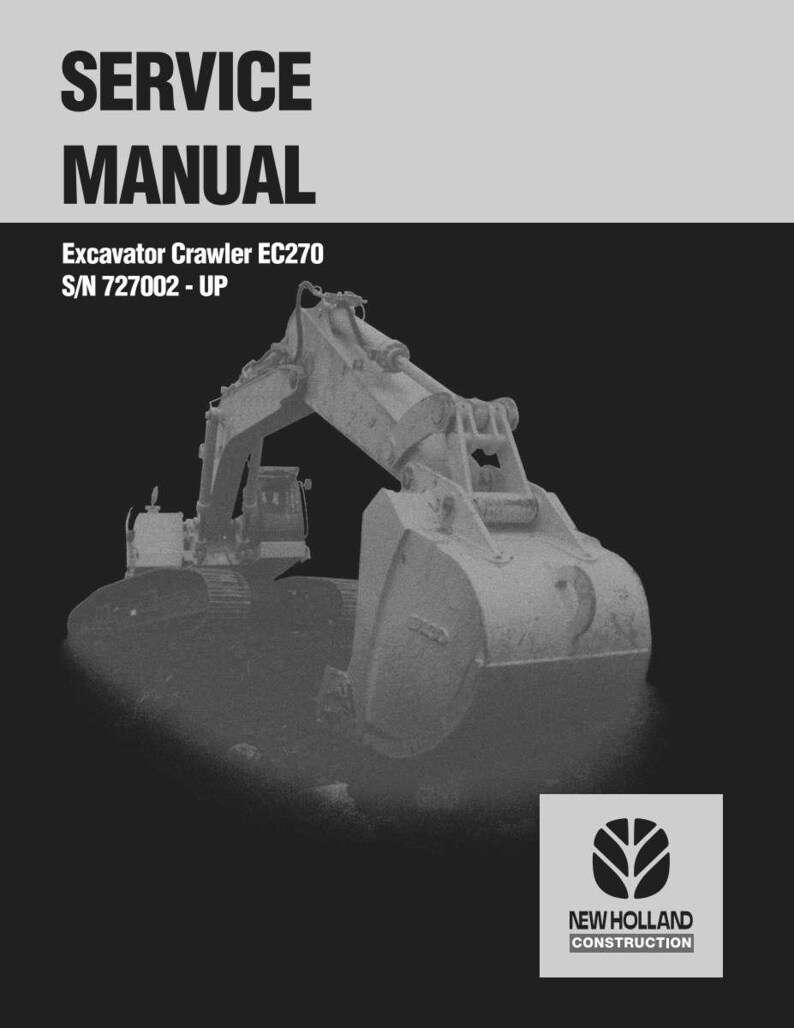 May include: A service manual cover featuring an excavator crawler. The title "SERVICE MANUAL" is at the top, with "Excavator Crawler EC270 S/N 727002 - UP" below. The New Holland Construction logo is in the bottom right corner.