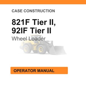 Puede incluir: Fondo blanco con encabezado y pie de p&aacute;gina naranjas. El texto dice "CASE CONSTRUCTION" y "821F Tier II, 92IF Tier II Wheel Loader". Debajo del texto hay una imagen descolorida de una cargadora de ruedas amarilla. Un bot&oacute;n naranja en la parte inferior dice "OPERATOR MANUAL".