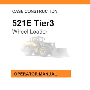 May include: White background with an orange header and footer. The text "CASE CONSTRUCTION" is at the top. Below, the text reads "521E Tier3 Wheel Loader." An illustration of a yellow wheel loader is in the center. The text "OPERATOR MANUAL" is in an orange box at the bottom.