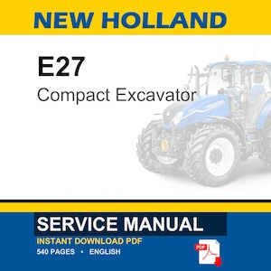 May include: A New Holland E27 Compact Excavator service manual cover featuring a blue tractor illustration. The text reads NEW HOLLAND, E27 Compact Excavator, SERVICE MANUAL, INSTANT DOWNLOAD PDF, 540 PAGES, ENGLISH, with a red PDF icon.