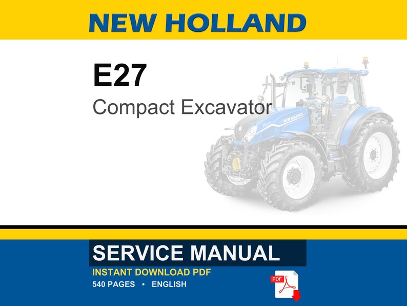 May include: A New Holland E27 Compact Excavator service manual cover featuring a blue tractor illustration. The text reads NEW HOLLAND, E27 Compact Excavator, SERVICE MANUAL, INSTANT DOWNLOAD PDF, 540 PAGES, ENGLISH, with a red PDF icon.