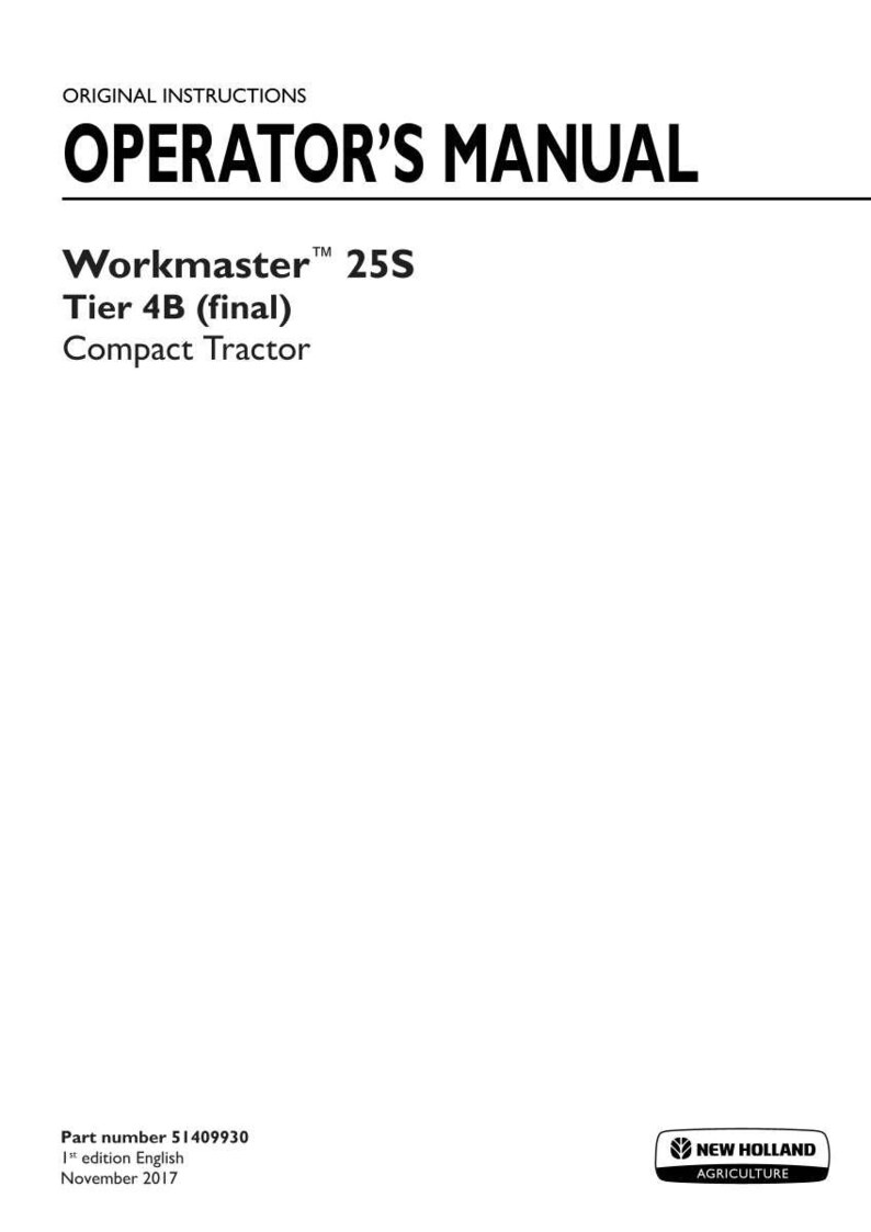 May include: An operator's manual for a New Holland Workmaster 25S Tier 4B final compact tractor. The white cover features black text reading Original Instructions, Operator's Manual, and includes part number 51409930 from November 2017.