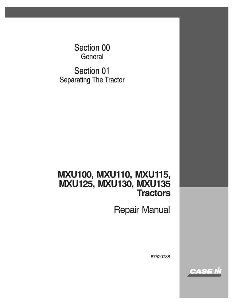 May include: A repair manual for MXU100, MXU110, MXU115, MXU125, MXU130, and MXU135 tractors. The cover features the text "Section 00 General" and "Section 01 Separating The Tractor". The Case IH logo is visible.