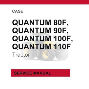 May include: Image of a white background with the word "CASE" at the top. Below, the text reads "QUANTUM 80F, QUANTUM 90F, QUANTUM 100F, QUANTUM 110F" and "Tractor". A red rectangle at the bottom says "SERVICE MANUAL".