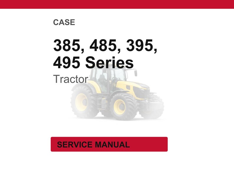 May include: A yellow and black tractor with large tires is featured in this image. The text "385, 485, 395, 495 Series Tractor" is displayed above the tractor. A red rectangle at the bottom reads "SERVICE MANUAL".