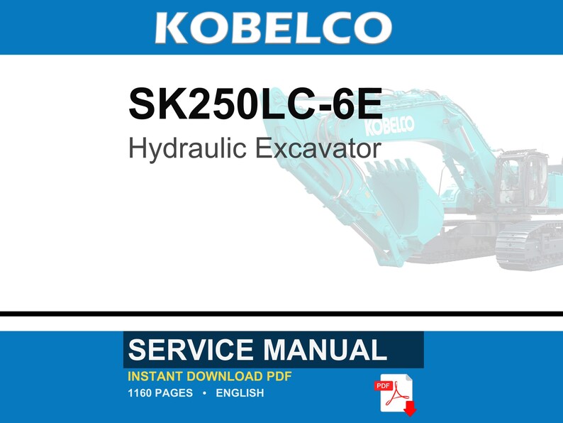Może przedstawiać: Cyfrowa instrukcja serwisowa koparki hydraulicznej Kobelco SK250LC-6E. Okładka dokumentu zawiera tekst KOBELCO, SK250LC-6E, Hydraulic Excavator oraz SERVICE MANUAL, a także grafikę turkusowej koparki i ikonę pliku PDF.