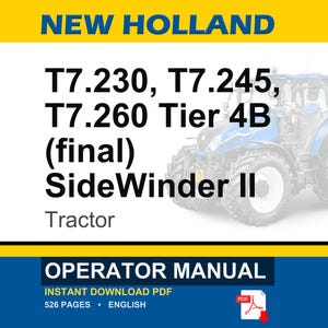 Puede incluir: Un manual del operador para tractores New Holland T7.230, T7.245 y T7.260 Tier 4B final SideWinder II. La portada muestra un tractor azul, el texto New Holland y el t&iacute;tulo del documento. Es un documento PDF en ingl&eacute;s de 526 p&aacute;ginas.