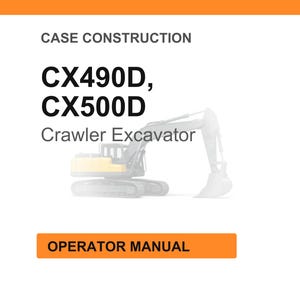 May include: White background with the text "CASE CONSTRUCTION" and the model numbers "CX490D, CX500D". Below the model numbers is the text "Crawler Excavator" and an illustration of the excavator. The bottom of the image has an orange rectangle with the text "OPERATOR MANUAL".
