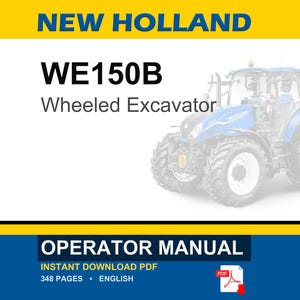 May include: An operator manual for a New Holland WE150B wheeled excavator. The cover features the text NEW HOLLAND, WE150B, Wheeled Excavator, and OPERATOR MANUAL. It includes a blue excavator graphic, 348 pages, and a PDF icon on a white background.