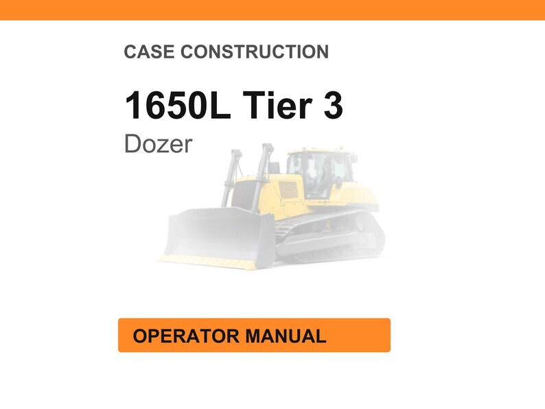 May include: Image of a construction manual cover. The title reads "CASE CONSTRUCTION" above "1650L Tier 3 Dozer." A faded image of a yellow bulldozer is in the center. The bottom has an orange rectangle with the words "OPERATOR MANUAL."