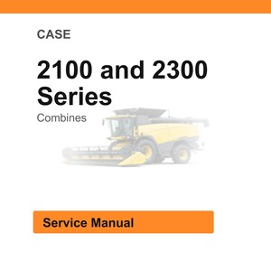 May include: A white background with the text "CASE" at the top, followed by "2100 and 2300 Series Combines." A yellow and black combine harvester is in the background. An orange rectangle at the bottom reads "Service Manual."