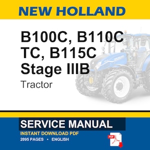 May include: A New Holland tractor is featured in this image, with the model numbers B100C, B110C, TC, and B115C, Stage IIIB. The image also includes the text "SERVICE MANUAL" and "INSTANT DOWNLOAD PDF".