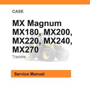 May include: Image of a service manual for CASE MX Magnum tractors. The text includes "MX Magnum", "MX180, MX200, MX220, MX240, MX270", and "Tractors". An orange rectangle at the bottom says "Service Manual".