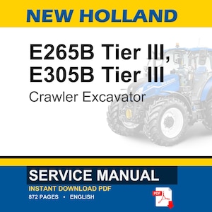 May include: A New Holland service manual for E265B Tier III and E305B Tier III crawler excavators. The document cover features a blue tractor graphic, the text "NEW HOLLAND", "E265B Tier III, E305B Tier III", "Crawler Excavator", and "SERVICE MANUAL".