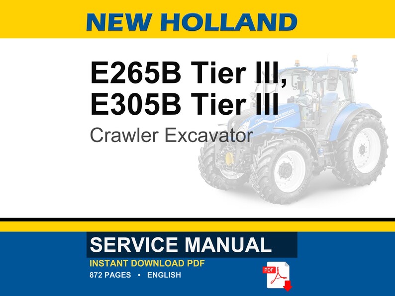 May include: A New Holland service manual for E265B Tier III and E305B Tier III crawler excavators. The document cover features a blue tractor graphic, the text "NEW HOLLAND", "E265B Tier III, E305B Tier III", "Crawler Excavator", and "SERVICE MANUAL".