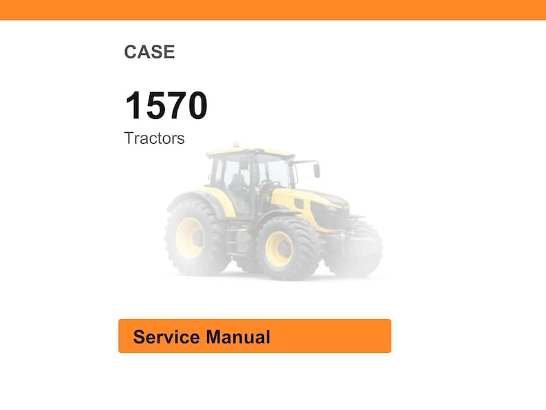 May include: A yellow and black tractor with large tires is featured in this image. The text "CASE" is at the top, with "1570" and "Tractors" below. An orange rectangle at the bottom reads "Service Manual".