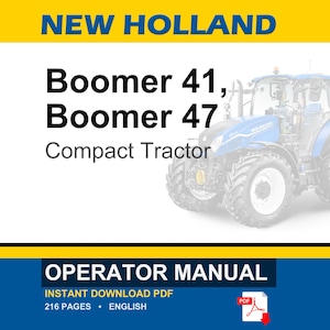 May include: An operator manual for New Holland Boomer 41 and Boomer 47 compact tractors. The document cover features the text New Holland, Boomer 41, Boomer 47, Compact Tractor, and Operator Manual, with a blue tractor graphic and a PDF icon.