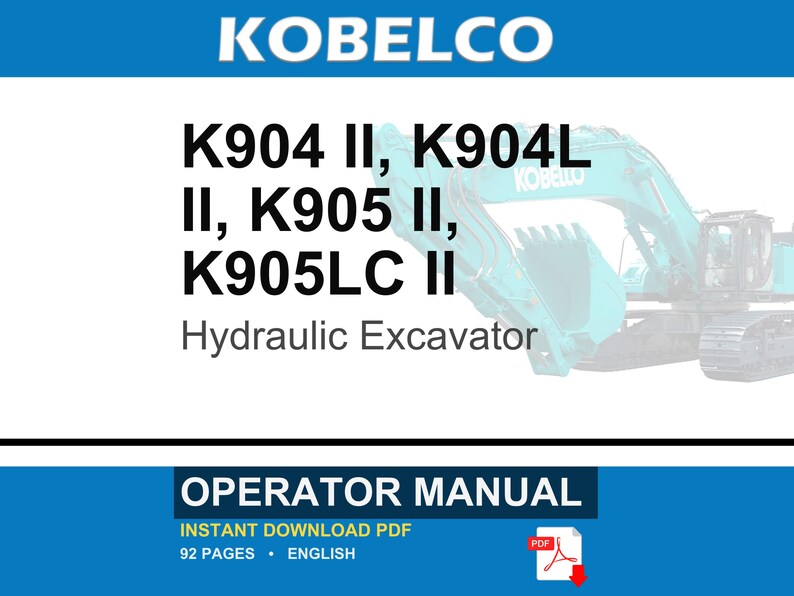 May include: A digital operator manual for Kobelco K904 II, K904L II, K905 II, and K905LC II hydraulic excavators. The cover features the Kobelco logo, the model numbers, and a partial image of a teal excavator. It is a 92-page English PDF document.