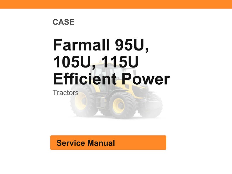 May include: Image of a yellow and black tractor with the text "Farmall 95U, 105U, 115U Efficient Power" and "Tractors". Below the text is a button that says "Service Manual". The word "CASE" is at the top.