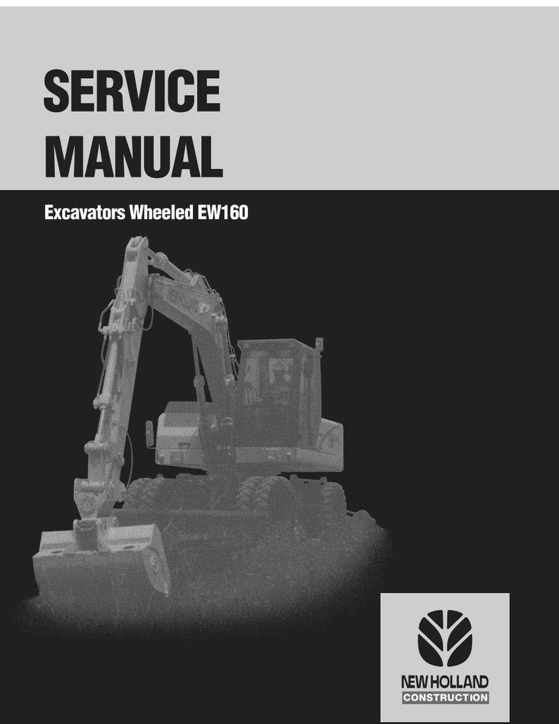 May include: A service manual cover for Excavators Wheeled EW160. The cover is black and gray, with the words "SERVICE MANUAL" in large, bold, white letters. A grayscale image of an excavator is in the center. The New Holland Construction logo is in the bottom right corner.