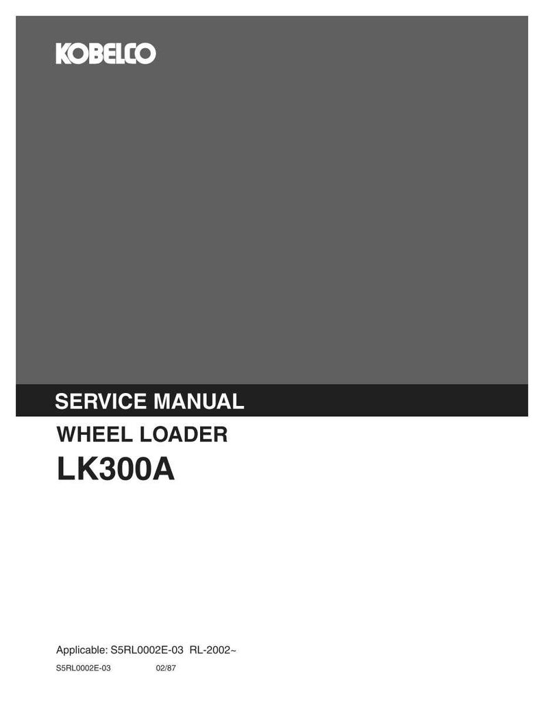 Kobelco LK300A Wheel Loader Service Repair Workshop Manual | Instant PDF Download image 2