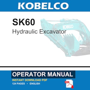 May include: A digital operator manual for a Kobelco SK60 hydraulic excavator. The document cover features the brand name, model number, and a teal excavator graphic. It specifies 124 pages in English and is available as an instant download PDF file.