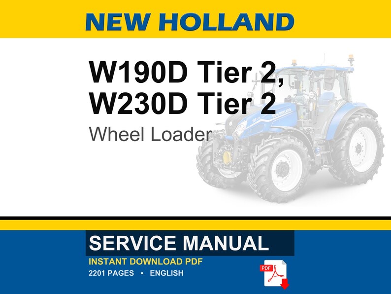 May include: A blue and white New Holland wheel loader is featured in this image. The text "W190D Tier 2, W230D Tier 2 Wheel Loader" is displayed. The image also includes a "Service Manual" banner with "Instant Download PDF" and "2201 Pages &bull; English".