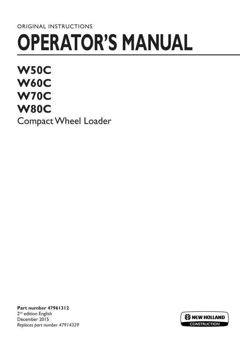 K&ouml;nnte beinhalten: Ein originales Bedienungshandbuch f&uuml;r New Holland Construction Kompakt-Radlader der Modelle W50C, W60C, W70C und W80C. Das wei&szlig;e Deckblatt enth&auml;lt schwarzen Text, das New Holland Construction Logo, die Teilenummer 47961312 und das Datum Dezember 2015.
