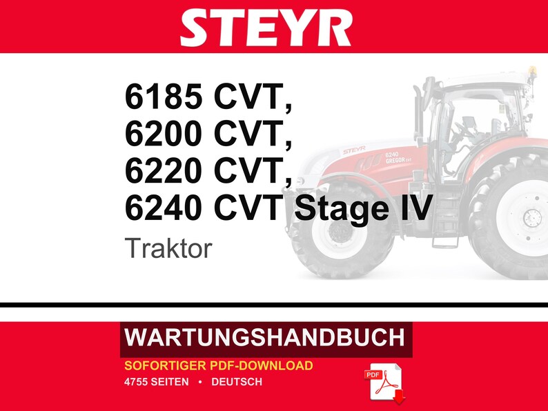 May include: A maintenance manual for Steyr 6185 CVT, 6200 CVT, 6220 CVT, and 6240 CVT Stage IV tractors. The document is a 4755-page PDF in German, featuring a red and white graphic with a partial view of a red tractor and a PDF download icon.