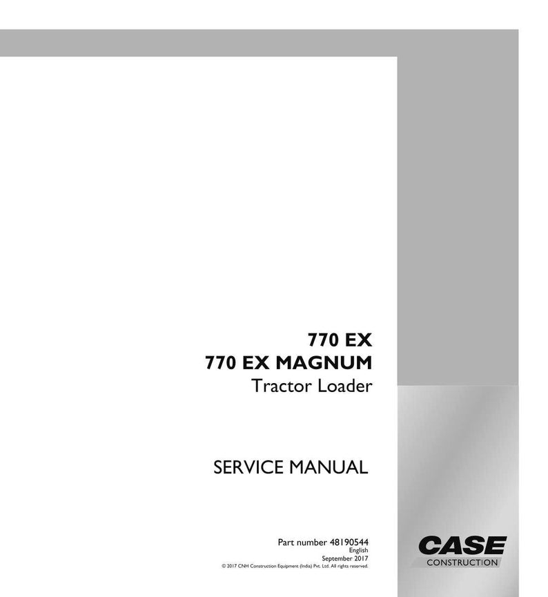 May include: A white service manual for a 770 EX Magnum Tractor Loader. The cover includes the text "SERVICE MANUAL", "CASE CONSTRUCTION", and the part number 48190544. The manual is dated September 2017.