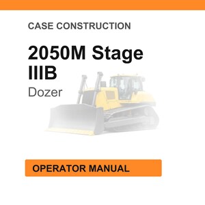 May include: White background with orange header and footer. Text reads "CASE CONSTRUCTION" and "2050M Stage IIIB Dozer". An illustration of a yellow bulldozer is in the center. The text "OPERATOR MANUAL" is in an orange box.