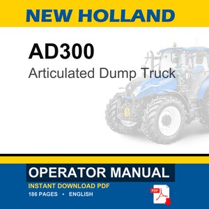 May include: An operator manual for a New Holland AD300 articulated dump truck. The document cover features the text NEW HOLLAND, AD300, Articulated Dump Truck, and OPERATOR MANUAL. It includes a blue tractor graphic, 186 pages, and a PDF icon.