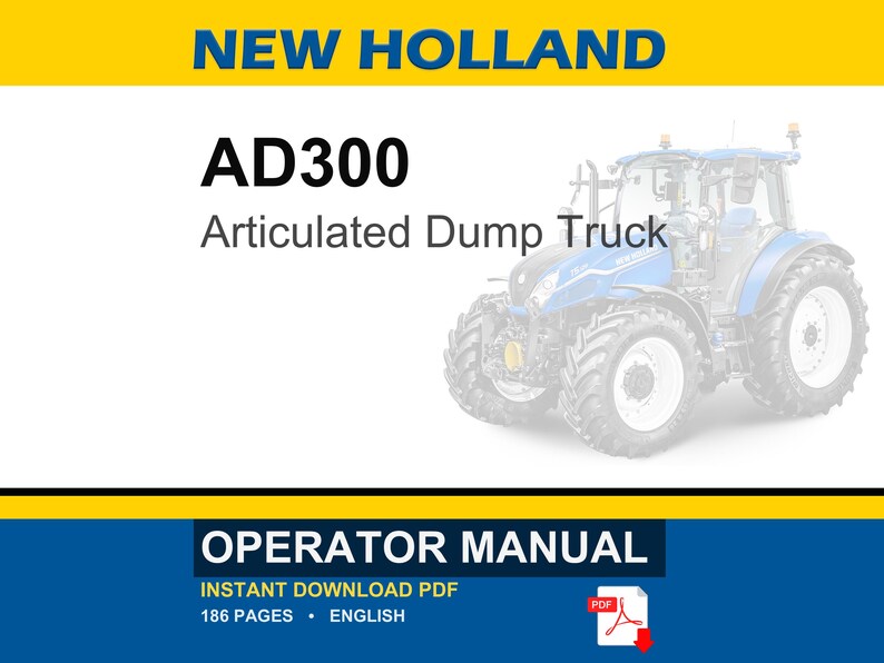 May include: An operator manual for a New Holland AD300 articulated dump truck. The document cover features the text NEW HOLLAND, AD300, Articulated Dump Truck, and OPERATOR MANUAL. It includes a blue tractor graphic, 186 pages, and a PDF icon.
