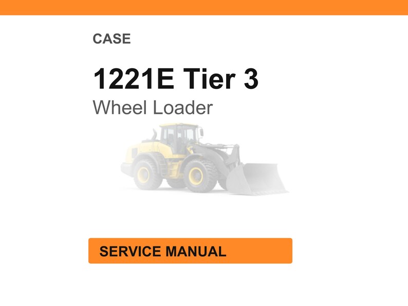Puede incluir: Imagen de una cargadora de ruedas CASE 1221E Tier 3. La imagen incluye el texto "CASE" en la parte superior, seguido del nombre del modelo y "Wheel Loader". En el centro se muestra una cargadora de ruedas amarilla y gris. Las palabras "SERVICE MANUAL" est&aacute;n en un rect&aacute;ngulo naranja en la parte inferior.