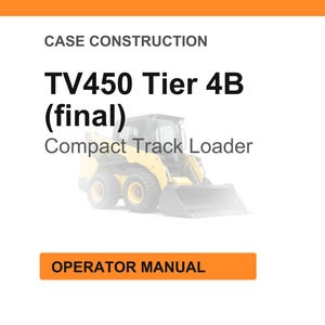 K&ouml;nnte beinhalten: Wei&szlig;er Hintergrund mit dem Text "CASE CONSTRUCTION" und "TV450 Tier 4B (final)". Darunter ein verblasstes Bild eines gelben Kompakt-Kettenladers. Ein orangefarbenes Rechteck unten zeigt "OPERATOR MANUAL".