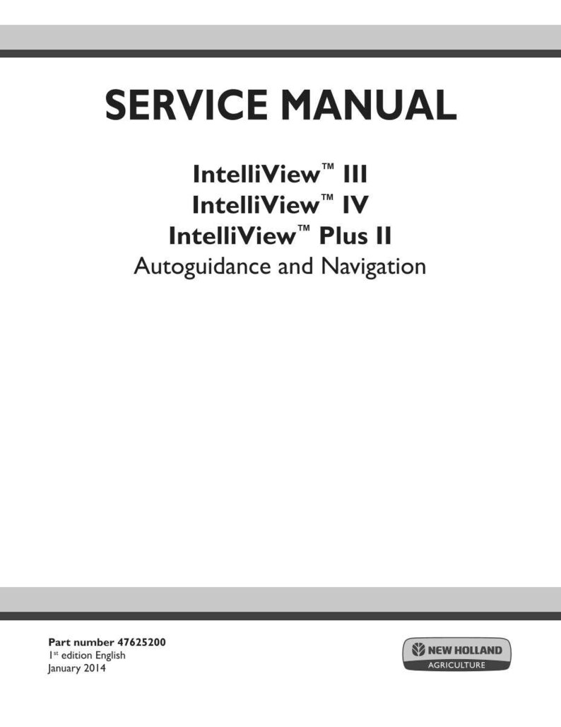 May include: A white cover with the text "SERVICE MANUAL" in bold black letters. Below, it lists "IntelliView III, IV, Plus II" and "Autoguidance and Navigation." The bottom has the part number, edition, and date, along with the New Holland Agriculture logo.