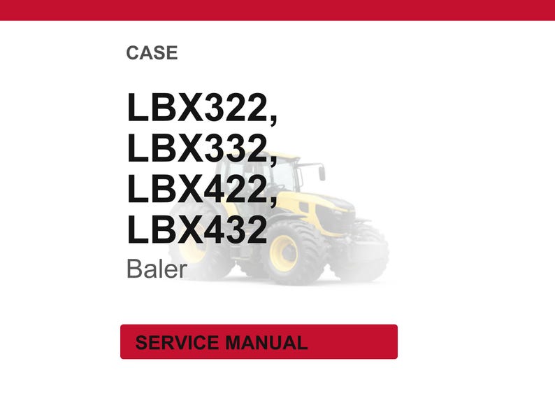 May include: Image of a yellow and black tractor with the text "LBX322, LBX332, LBX422, LBX432 Baler" and "SERVICE MANUAL" on a white background. The tractor is a Case model.