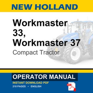 May include: A digital operator manual for New Holland Workmaster 33 and Workmaster 37 compact tractors. The document cover features the brand name, model numbers, and a blue tractor illustration. It specifies 218 pages in English format.