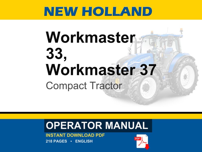 May include: A digital operator manual for New Holland Workmaster 33 and Workmaster 37 compact tractors. The document cover features the brand name, model numbers, and a blue tractor illustration. It specifies 218 pages in English format.