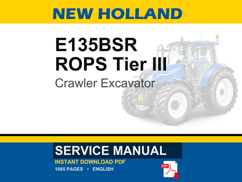 Pu&ograve; includere: Un manuale di assistenza per un escavatore cingolato New Holland E135BSR ROPS Tier III. La copertina del documento presenta il testo NEW HOLLAND, E135BSR ROPS Tier III, Crawler Excavator, SERVICE MANUAL, INSTANT DOWNLOAD PDF, 1085 PAGES e ENGLISH.
