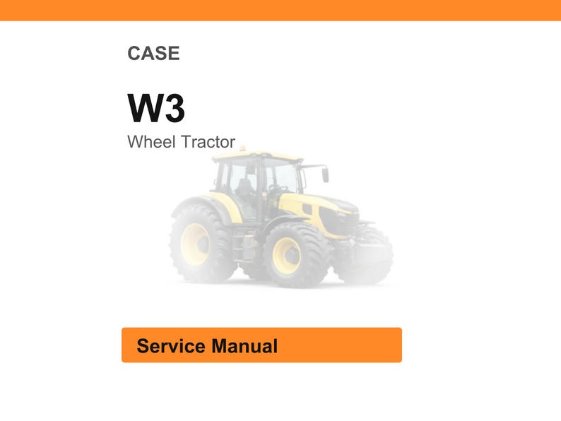 May include: An image of a CASE W3 Wheel Tractor. The image has the words "CASE" and "W3 Wheel Tractor" in black text. The image also has an orange rectangle with the words "Service Manual" in white text.
