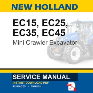 May include: A service manual for New Holland EC15, EC25, EC35, and EC45 mini crawler excavators. The document cover features a blue tractor illustration, the text NEW HOLLAND, model numbers, and the label SERVICE MANUAL with 415 pages in English.