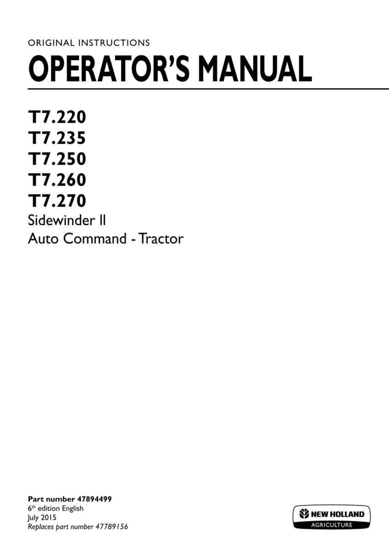 May include: An operator's manual for New Holland Agriculture T7.220, T7.235, T7.250, T7.260, and T7.270 Sidewinder II Auto Command tractors. The document is the 6th edition from July 2015, part number 47894499, which replaces part number 47789156.