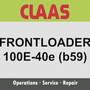 Può includere: Un manuale intitolato CLAAS FRONTLOADER 100E-40e (b59) Operations · Service · Repair. La copertina presenta il logo rosso CLAAS su sfondo verde lime, con testo nero su sfondo grigio chiaro e testo bianco su una fascia grigio scuro.