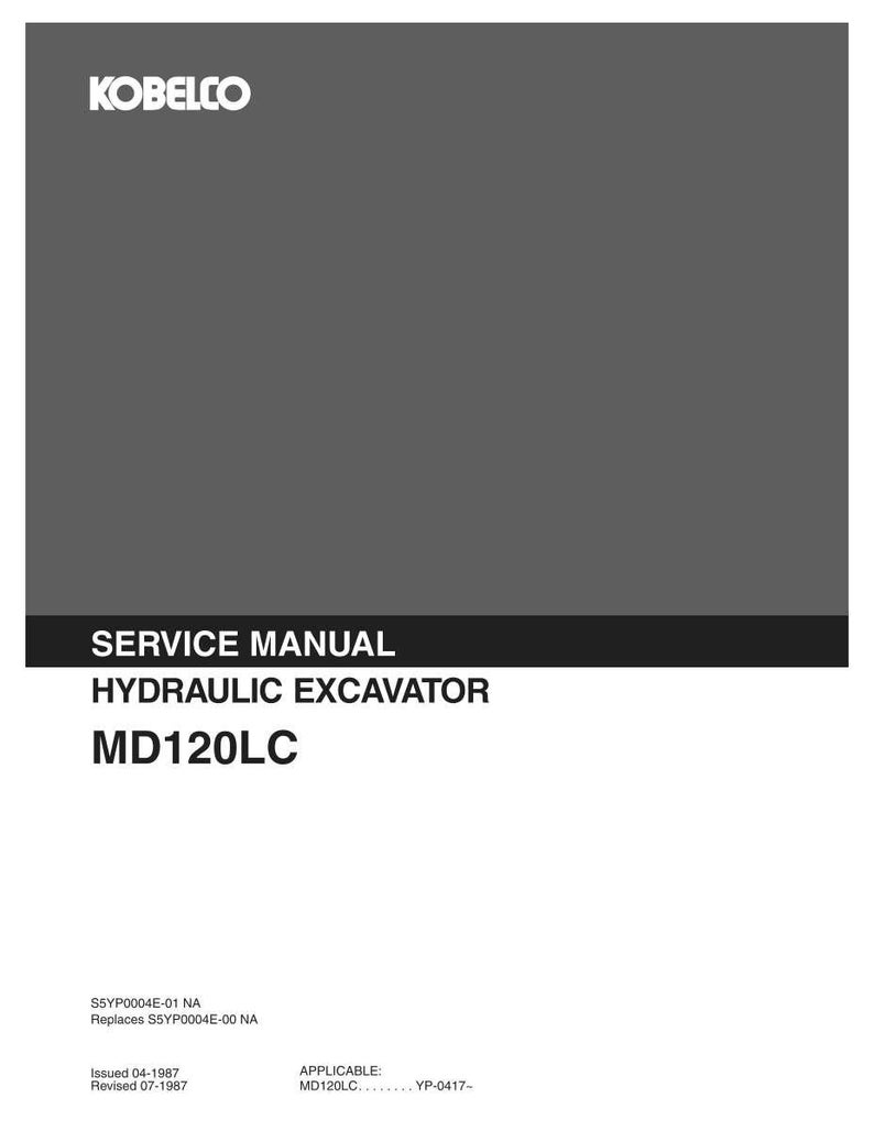 May include: A gray and white service manual for a Kobelco hydraulic excavator model MD120LC. The cover features the Kobelco logo, the text SERVICE MANUAL HYDRAULIC EXCAVATOR MD120LC, and technical reference codes including S5YP0004E-01 NA and YP-0417-.